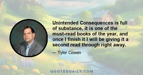 Unintended Consequences is full of substance, it is one of the must-read books of the year, and once I finish it I will be giving it a second read through right away.