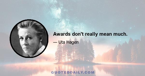 Awards don't really mean much.