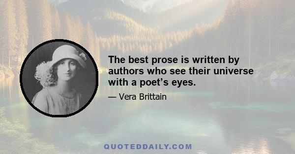 The best prose is written by authors who see their universe with a poet’s eyes.