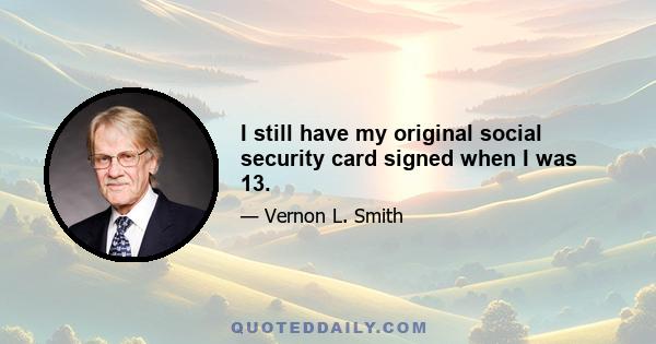 I still have my original social security card signed when I was 13.