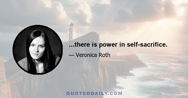 ...there is power in self-sacrifice.