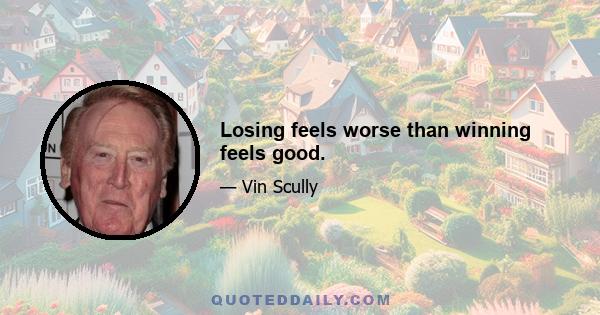 Losing feels worse than winning feels good.