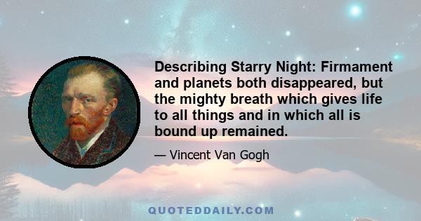 Describing Starry Night: Firmament and planets both disappeared, but the mighty breath which gives life to all things and in which all is bound up remained.