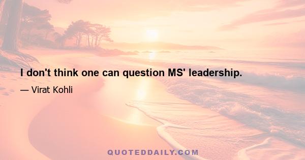 I don't think one can question MS' leadership.