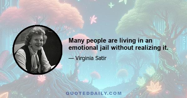 Many people are living in an emotional jail without realizing it.