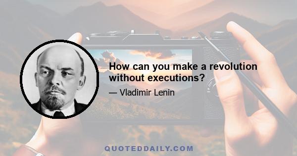 How can you make a revolution without executions?