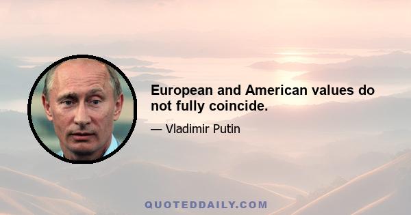 European and American values do not fully coincide.