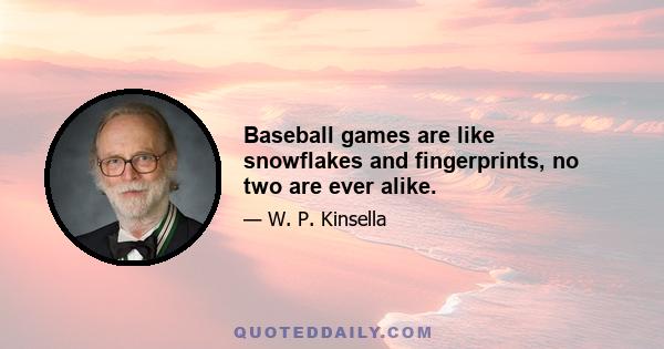 Baseball games are like snowflakes and fingerprints, no two are ever alike.