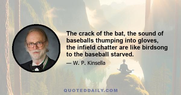 The crack of the bat, the sound of baseballs thumping into gloves, the infield chatter are like birdsong to the baseball starved.