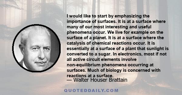 I would like to start by emphasizing the importance of surfaces. It is at a surface where many of our most interesting and useful phenomena occur. We live for example on the surface of a planet. It is at a surface where 