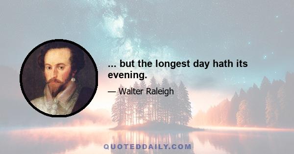 ... but the longest day hath its evening.