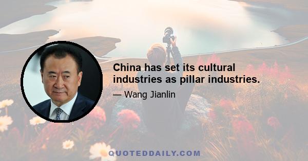 China has set its cultural industries as pillar industries.