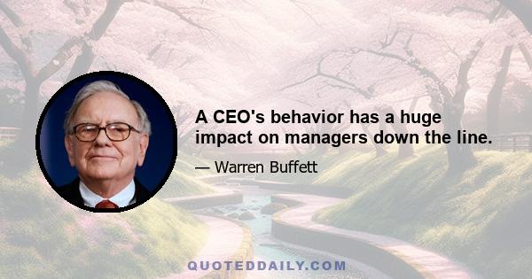 A CEO's behavior has a huge impact on managers down the line.