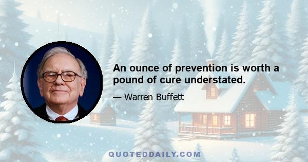 An ounce of prevention is worth a pound of cure understated.