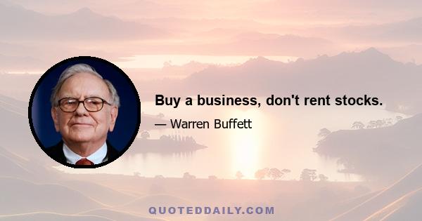 Buy a business, don't rent stocks.