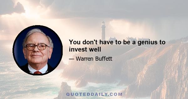 You don't have to be a genius to invest well