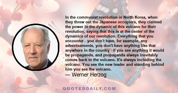 In the communist revolution in North Korea, when they threw out the Japanese occupiers, they claimed the power in the dynamic of this volcano for their revolution, saying that this is at the center of the dynamics of