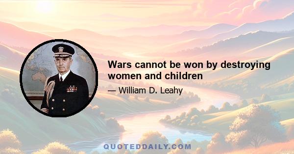 Wars cannot be won by destroying women and children