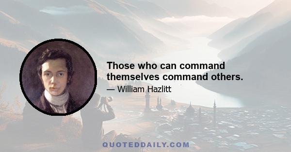 Those who can command themselves command others.