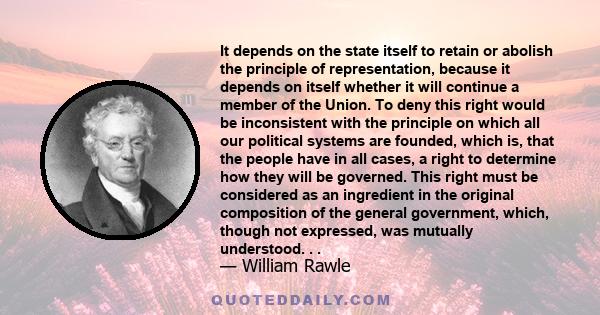 It depends on the state itself to retain or abolish the principle of representation, because it depends on itself whether it will continue a member of the Union. To deny this right would be inconsistent with the