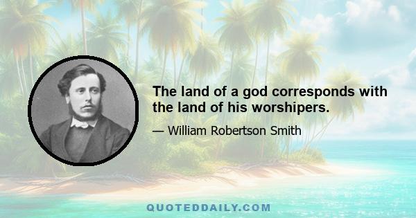 The land of a god corresponds with the land of his worshipers.