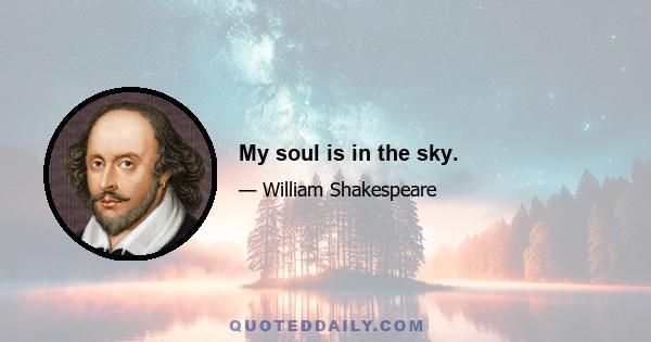 My soul is in the sky.