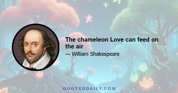 The chameleon Love can feed on the air