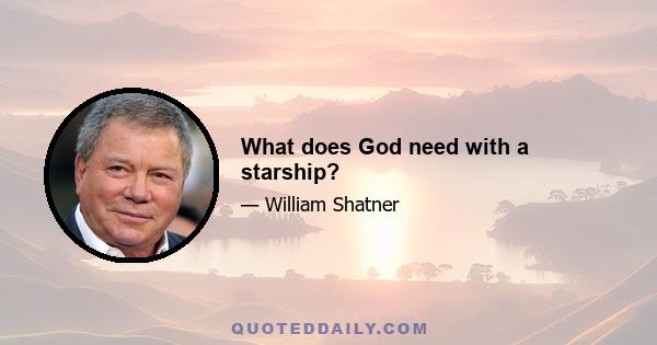 What does God need with a starship?