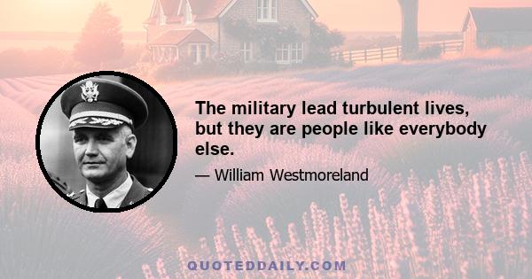 The military lead turbulent lives, but they are people like everybody else.