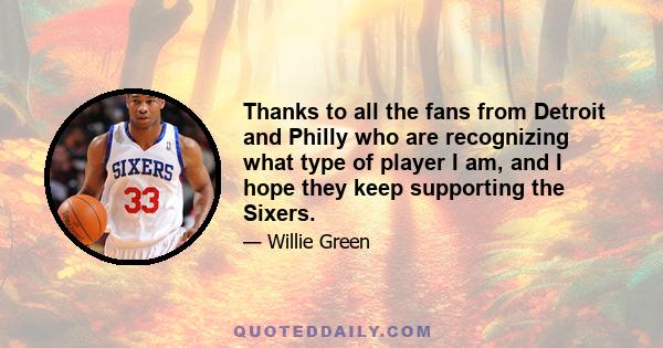 Thanks to all the fans from Detroit and Philly who are recognizing what type of player I am, and I hope they keep supporting the Sixers.