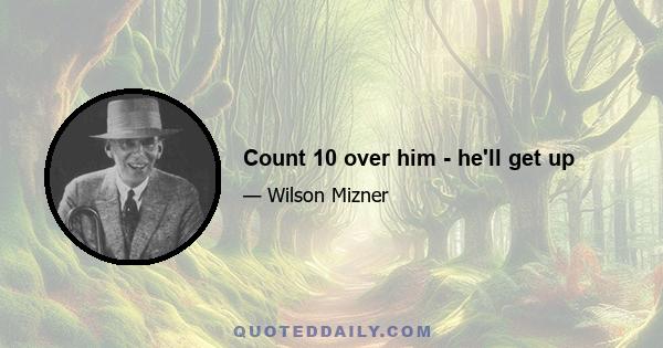 Count 10 over him - he'll get up