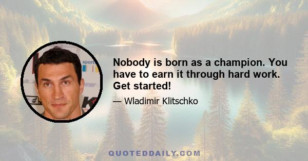 Nobody is born as a champion. You have to earn it through hard work. Get started!
