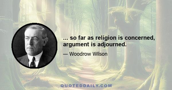 ... so far as religion is concerned, argument is adjourned.