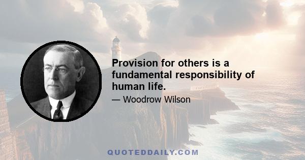 Provision for others is a fundamental responsibility of human life.