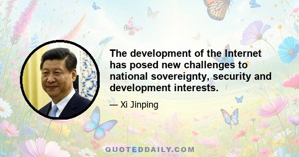 The development of the Internet has posed new challenges to national sovereignty, security and development interests.