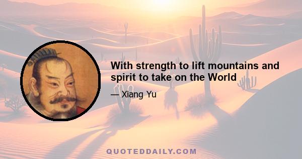 With strength to lift mountains and spirit to take on the World