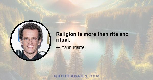 Religion is more than rite and ritual.