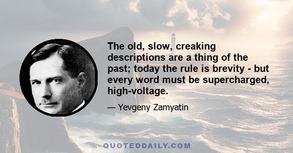 The old, slow, creaking descriptions are a thing of the past; today the rule is brevity - but every word must be supercharged, high-voltage.