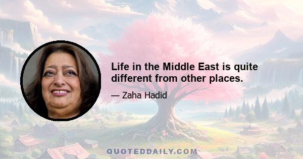Life in the Middle East is quite different from other places.