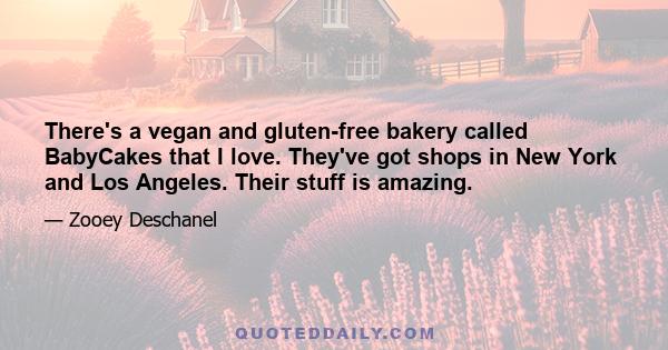 There's a vegan and gluten-free bakery called BabyCakes that I love. They've got shops in New York and Los Angeles. Their stuff is amazing.