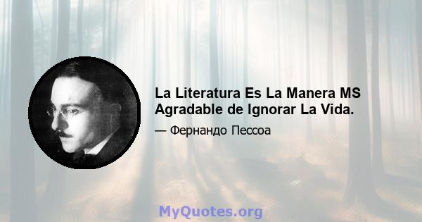 La Literatura Es La Manera MS Agradable de Ignorar La Vida.