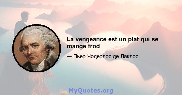 La vengeance est un plat qui se mange frod