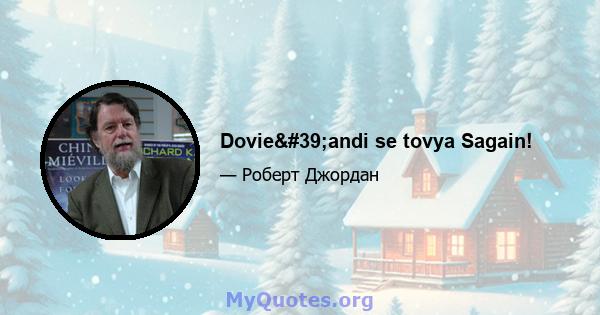 Dovie'andi se tovya Sagain!