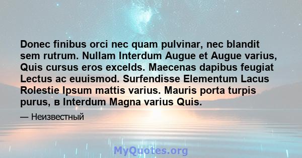 Donec finibus orci nec quam pulvinar, nec blandit sem rutrum. Nullam Interdum Augue et Augue varius, Quis cursus eros excelds. Maecenas dapibus feugiat Lectus ac euuismod. Surfendisse Elementum Lacus Rolestie Ipsum